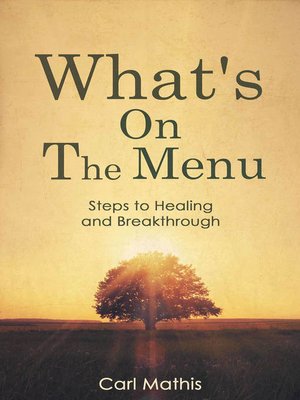 cover image of What's on the Menu? Steps to Healing & Breakthrough